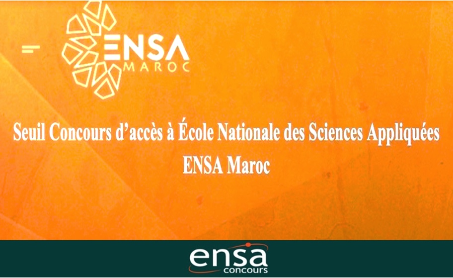 Seuil Concours d’accès à Ecole Nationale des Sciences Appliquées ENSA Maroc